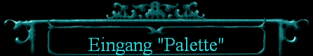 Eingang "Palette"
